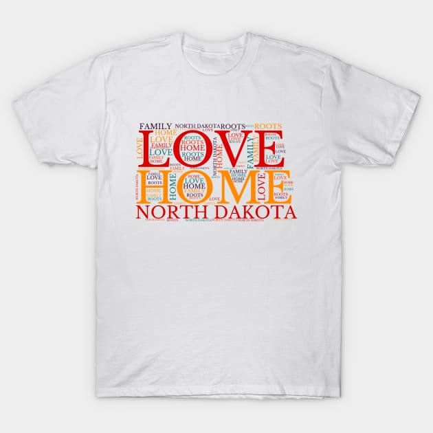 North Dakota Home, Love, Roots and Family Map T-Shirt by maro_00